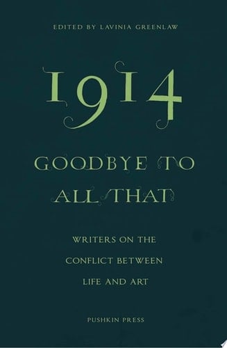 1914 - Goodbye to All That Writers on the Conflict Between Life and Art