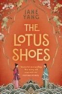 The Lotus Shoes The captivating historical debut for fans of GIRL WITH A PEARL EARRING and MEMOIRS OF A GEISHA