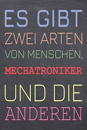 Es gibt zwei Arten von Menschen, Mechatroniker und die Anderen: Mechatroniker Punktraster Notizbuch, Notizheft oder Schreibheft - 110 Seiten - Büro ... Weihnachten oder Geburtstag (German Edition)