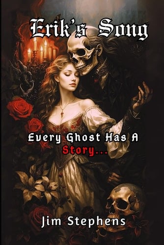 Erik's Song Every Ghost Has a Story...