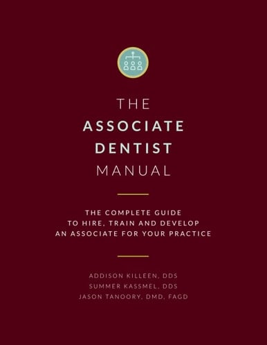The Associate Dentist Manual: The Complete Guide to Hire, Train and Develop an Associate Dentist for Your Practice (Dental Manuals from Dental Success Network)