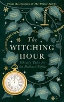 The Witching Hour From the creators of The Haunting Season and The Winter Spirits comes a spellbinding new collection of original haunted tales