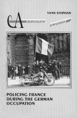 A Broken Sword: Policing France During the German Occupation