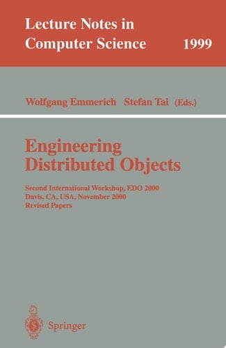 Engineering Distributed Objects Second International Workshop, EDO 2000 Davis, CA, USA, November 2-3, 2000 Revised Papers