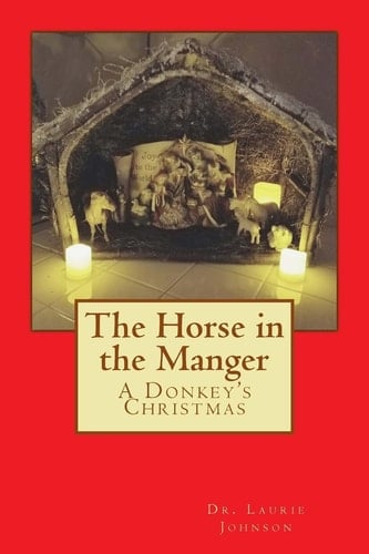 The Horse in the Manger A Donkey's Christmas