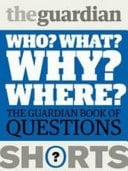 Who? What? Why? Where? The Guardian Book of Questions