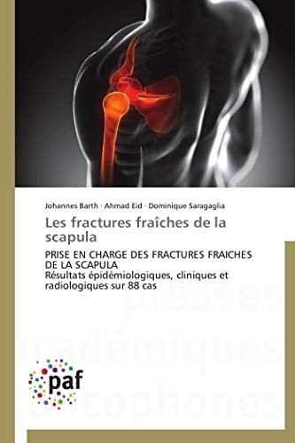 Les fractures fraîches de la scapula PRISE EN CHARGE DES FRACTURES FRAICHES DE LA SCAPULA Résultats épidémiologiques, cliniques et radiologiques sur 88 cas