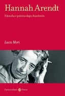 Hannah Arendt filosofia e politica dopo Auschwitz