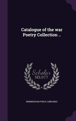 Catalogue of the War Poetry Collection ..