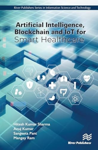 Artificial Intelligence, Blockchain and IoT for Smart Healthcare