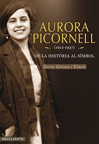 Aurora Picornell (1912-1937) de la història al símbol