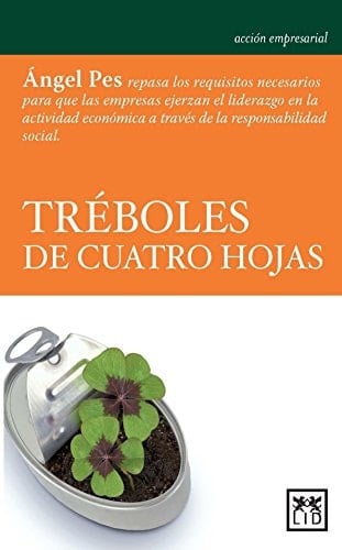 Tréboles de Cuatro Hojas à ngel Pes Repasa Los Requisitos Necesarios para Que Las Empresas Ejerzan el Liderazgo en la Actividad EconÃ3mica a Través de la Responsabilidad Social