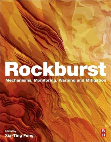 Rockburst Mechanisms, Monitoring, Warning, and Mitigation