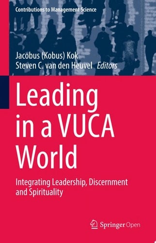 Leading in a VUCA World Integrating Leadership, Discernment and Spirituality