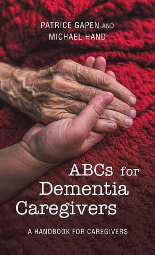 Abcs for Dementia Caregivers A Handbook for Caregivers