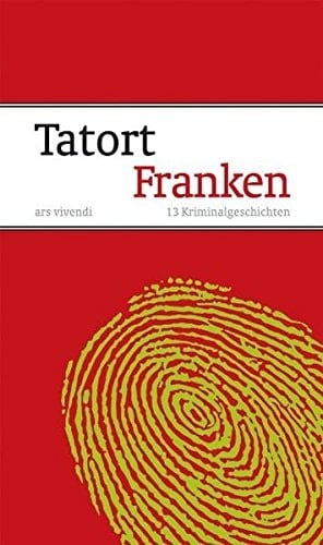 Tatort Franken 13 Kriminalgeschichten. No. 1