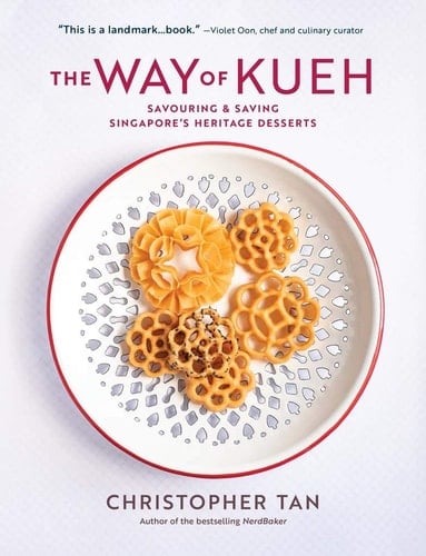 The Way of Kueh Savouring & Saving Singapore's Heritage Desserts