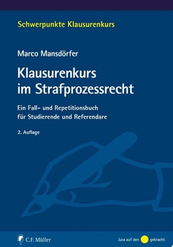 Klausurenkurs im Strafprozessrecht Ein Fall- und Repetitionsbuch für Studierende und Referendare