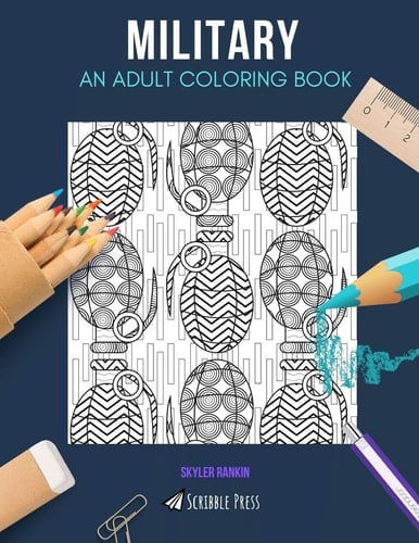 Military An ADULT COLORING BOOK: a Military Coloring Book for Adults