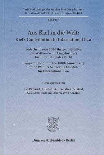 Aus Kiel in die Welt Festschrift zum 100-jährigen Bestehen des Walther-Schücking-Instituts für Internationales Recht