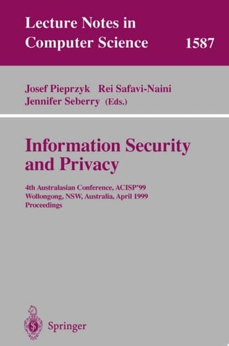 Information Security and Privacy 4th Australasian Conference, ACISP'99, Wollongong, NSW, Australia, April 7-9, 1999, Proceedings