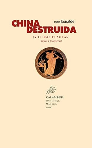 China destruida (y otras flautas, dulces y traveseras) (Poesía) (Spanish Edition)