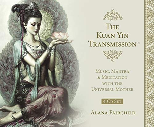 The Kuan Yin Transmission CD Set: Music, Mantra & Meditation with the Universal Mother