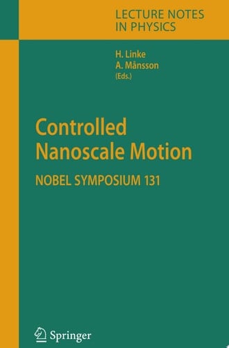 Controlled Nanoscale Motion Nobel Symposium 131