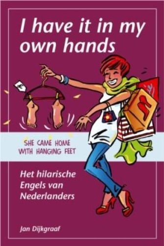 I have it in my own hands het hilarische Engels van Nederlanders