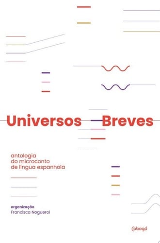 Universos breves: antologia do microconto de língua espanhola