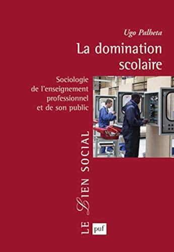 La domination scolaire sociologie de l'enseignement professionnel et de son public