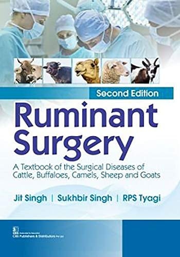 Ruminant Surgery A Textbook of the Surgical Diseases of Cattle, Buffaloes, Camels, Sheep and Goats