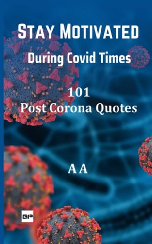 Stay Motivated During Covid Times 101 Post Corona Quotes