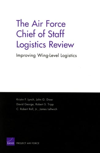 The Air Force Chief of Staff Logistics Review Improving Wing-level Logistics