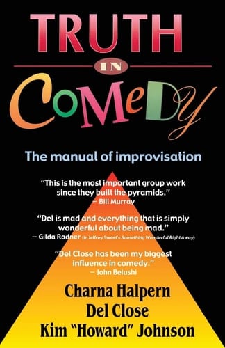 Truth in Comedy The Manual of Improvisation