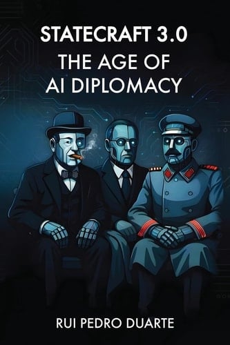 Statecraft 3.0 The Age of AI Diplomacy