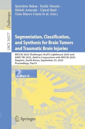Segmentation, Classification, and Synthesis for Brain Tumors and Traumatic Brain Injuries - MICCAI 2025 Challenges: BraTS-Lighthouse 2025 and AIMS-TBI 2025, Held in Conjunction with MICCAI 2025, Daejeon, South Korea, September 23, 2025, Proceedings, Part II
