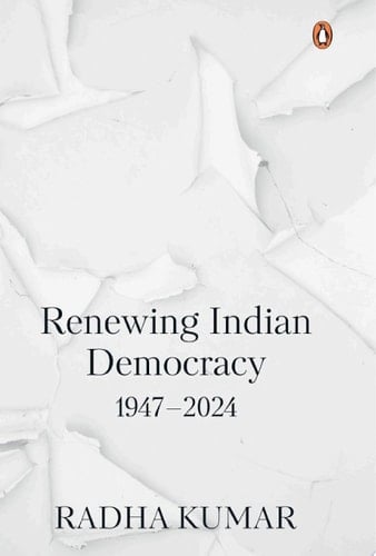 The Republic Relearnt Renewing Indian Democracy (1947-2024)