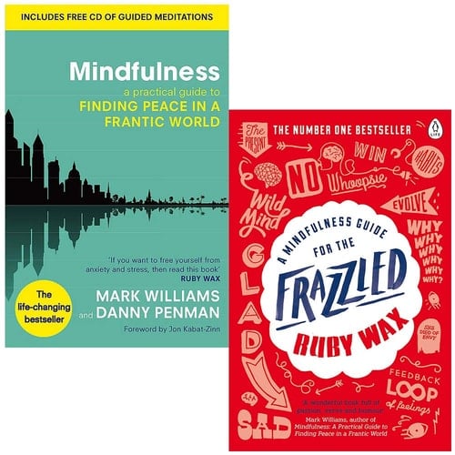 Mindfulness A Practical Guide to Finding Peace in a Frantic World By Mark Williams and Dr Danny Penman & A Mindfulness Guide for the Frazzled By Ruby Wax 2 Books Collection Set