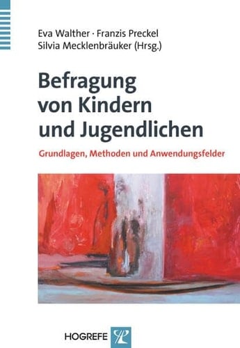 Befragung von Kindern und Jugendlichen Grundlagen, Methoden und Anwendungsfelder