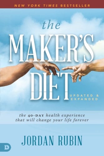 The Maker's Diet: Updated and Expanded The 40-Day Health Experience That Will Change Your Life Forever