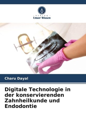 Digitale Technologie in der konservierenden Zahnheilkunde und Endodontie (German Edition)