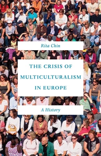 The Crisis of Multiculturalism in Europe A History