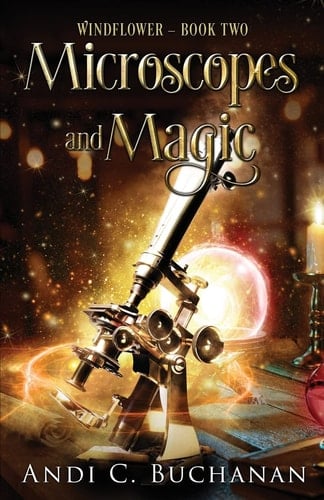 Microscopes and Magic Contemporary A Witchy Fiction Novella: A Witchy Fiction Novella: A Witchy Fiction Novella