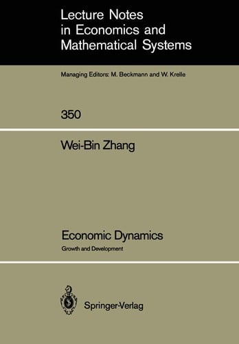 Economic Dynamics: Growth and Development (Lecture Notes in Economics and Mathematical Systems, 350)