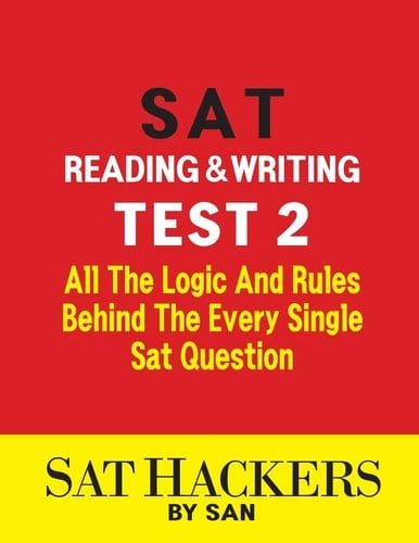 SAT Reading and Writing Test 2 All the Logic and Rules Behind the Every Single Sat Question