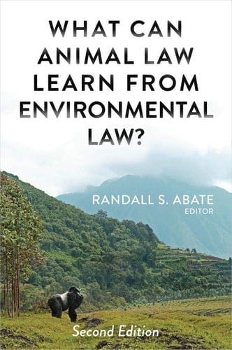 What Can Animal Law Learn from Environmental Law?