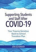 Supporting Students and Staff After COVID-19 Your Trauma-Sensitive Back-To-School Transition Plan