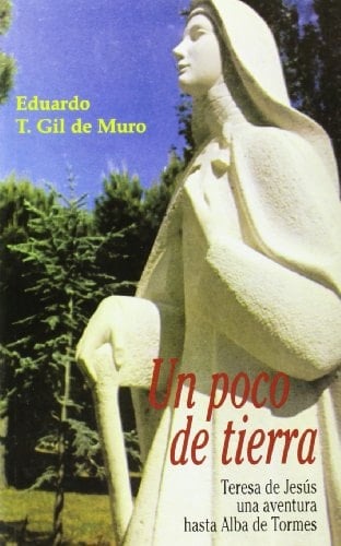Un poco de tierra Teresa de jesús : una aventura hasta Alba de Tormes