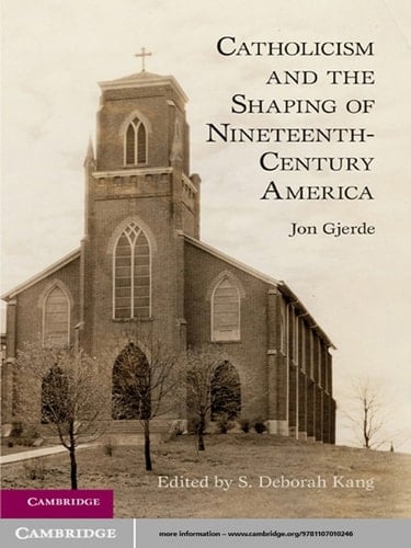 Catholicism and the Shaping of Nineteenth-Century America